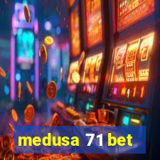 medusa 71 bet